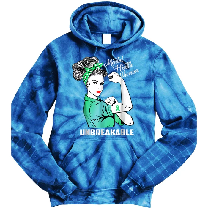 Mental Health Warrior Unbreakable Gift Awareness Month Gift Tie Dye Hoodie