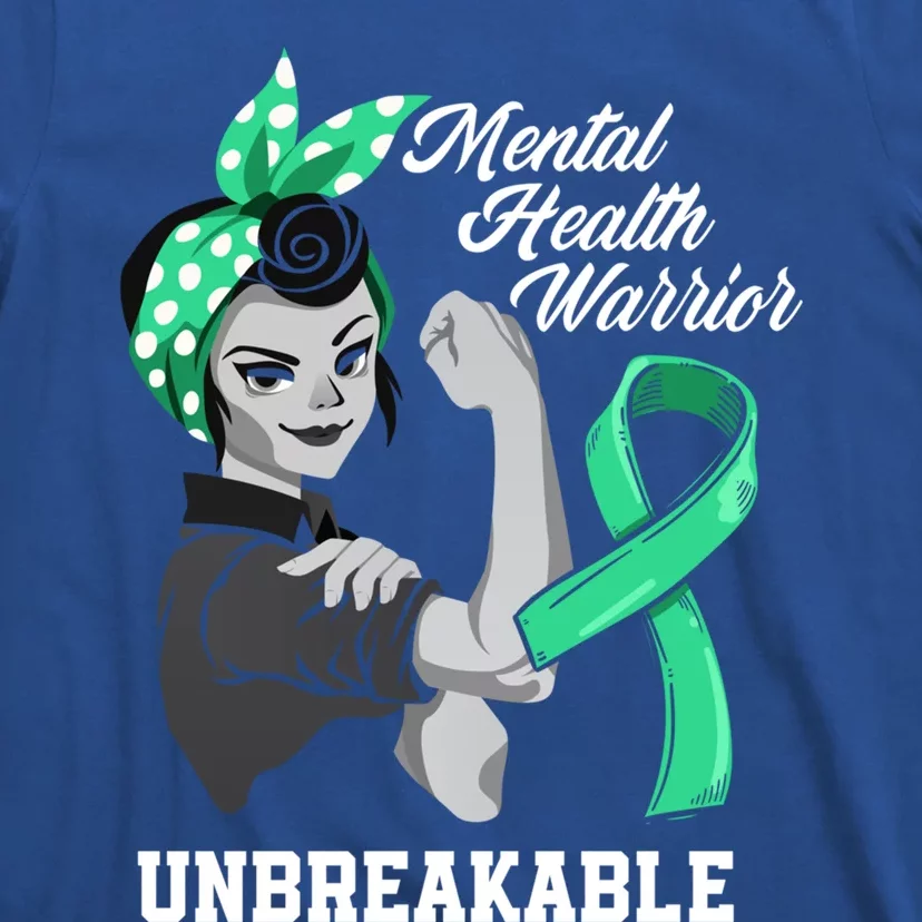 Mental Health Warrior Unbreakable Tal Health Awareness Meaningful Gift T-Shirt