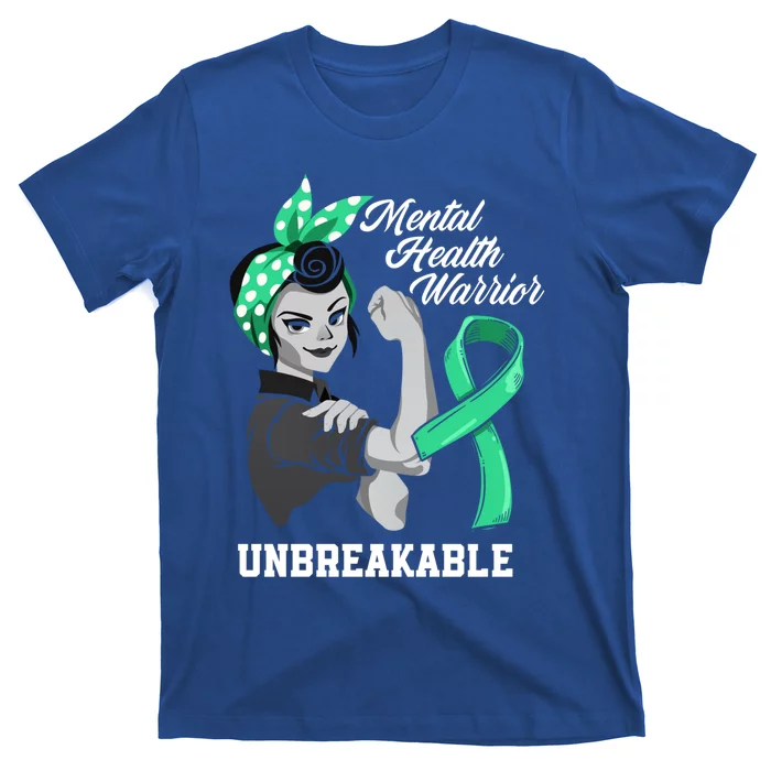 Mental Health Warrior Unbreakable Tal Health Awareness Meaningful Gift T-Shirt