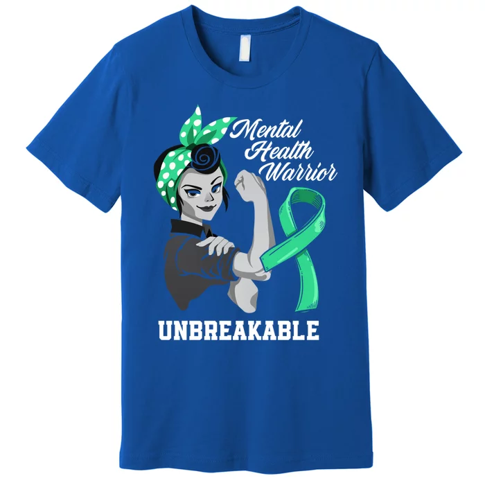 Mental Health Warrior Unbreakable Tal Health Awareness Meaningful Gift Premium T-Shirt