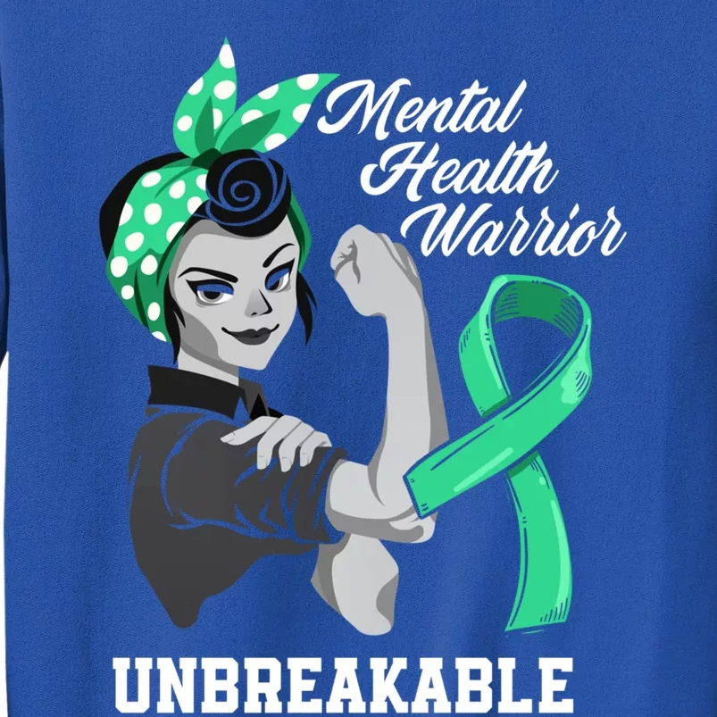 Mental Health Warrior Unbreakable Tal Health Awareness Meaningful Gift Tall Sweatshirt