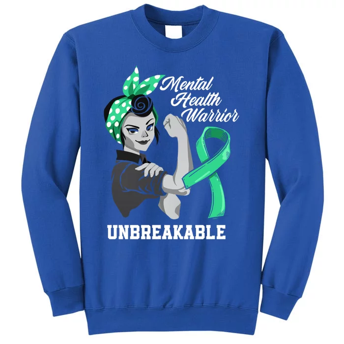 Mental Health Warrior Unbreakable Tal Health Awareness Meaningful Gift Tall Sweatshirt