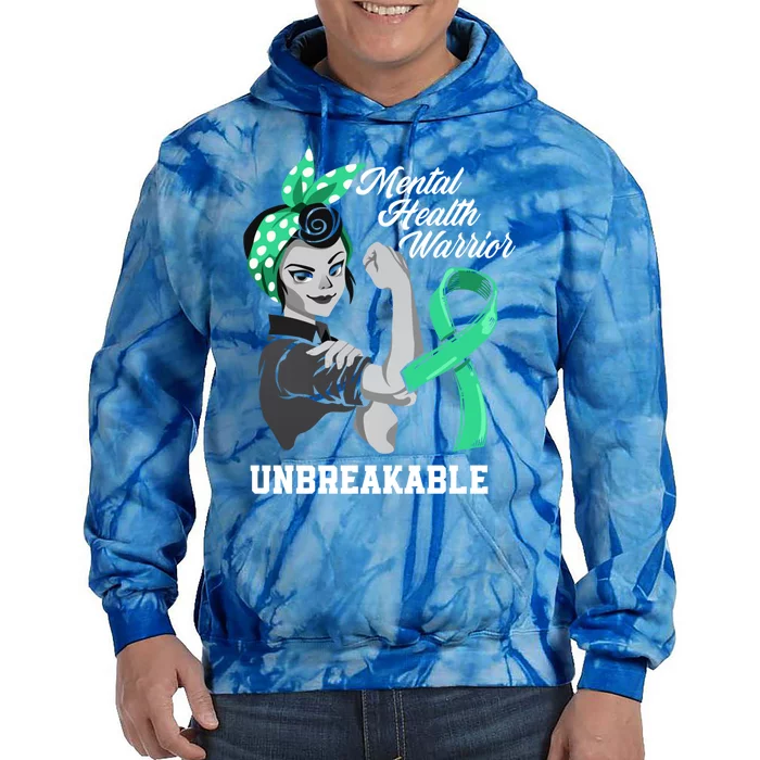 Mental Health Warrior Unbreakable Tal Health Awareness Meaningful Gift Tie Dye Hoodie