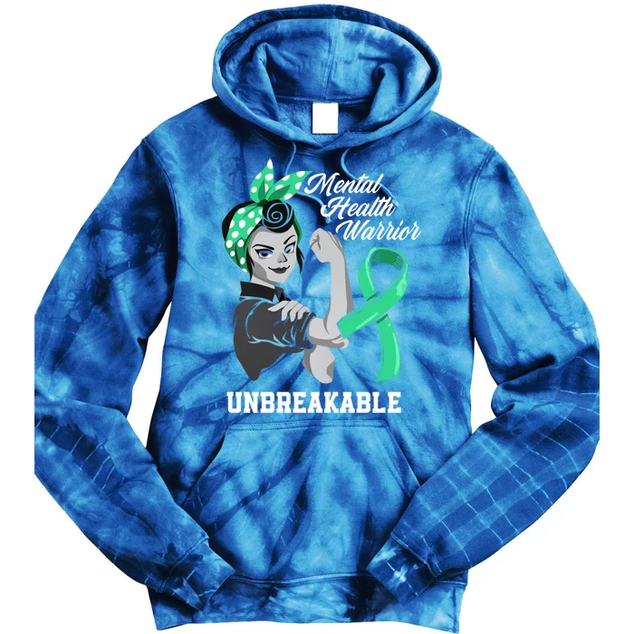 Mental Health Warrior Unbreakable Tal Health Awareness Meaningful Gift Tie Dye Hoodie