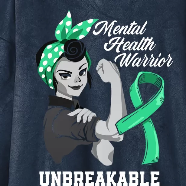 Mental Health Warrior Unbreakable Tal Health Awareness Meaningful Gift Hooded Wearable Blanket