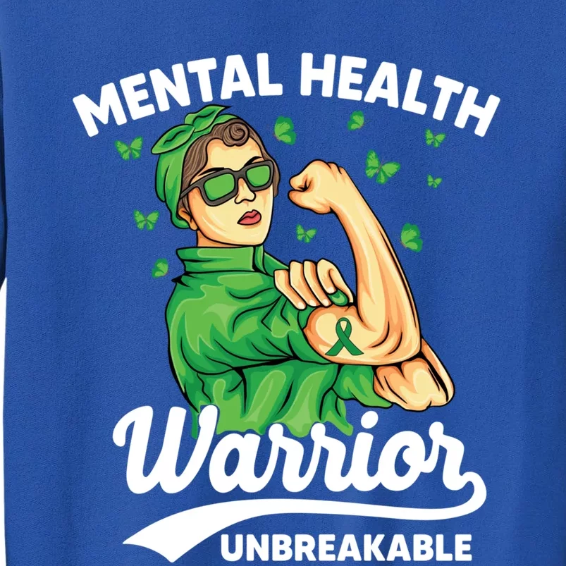 Mental Health Warrior Unbreakable Survivors Of Tal Health Gift Tall Sweatshirt