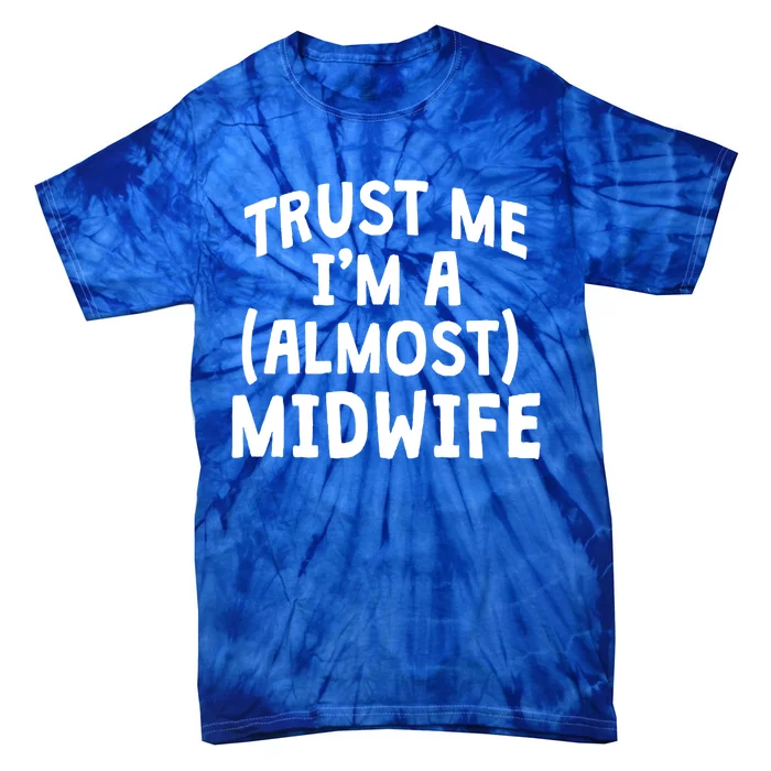 Midwife Healthcare Worker Labour Almost Obstetrician Gift Tie-Dye T-Shirt