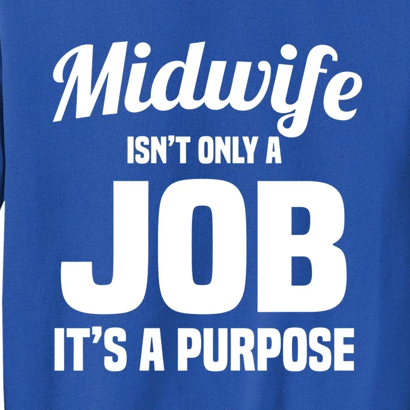 Midwife Healthcare Worker Labour Birth Job Purpose Gift Tall Sweatshirt