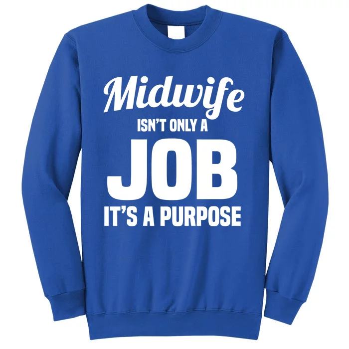 Midwife Healthcare Worker Labour Birth Job Purpose Gift Tall Sweatshirt