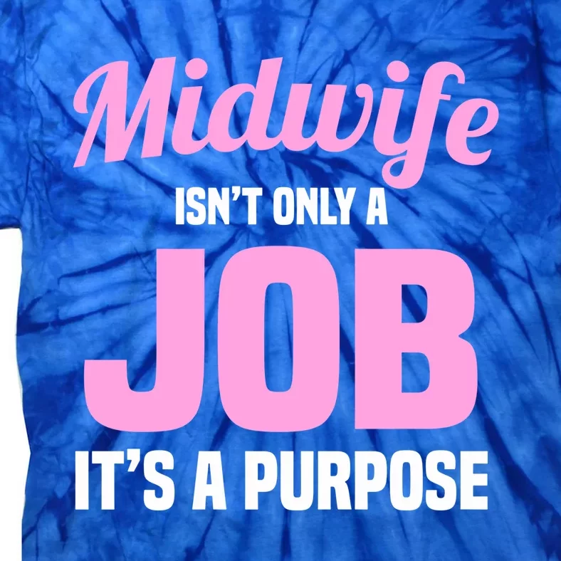 Midwife Healthcare Worker Labour Birth Job Purpose Meaningful Gift Tie-Dye T-Shirt