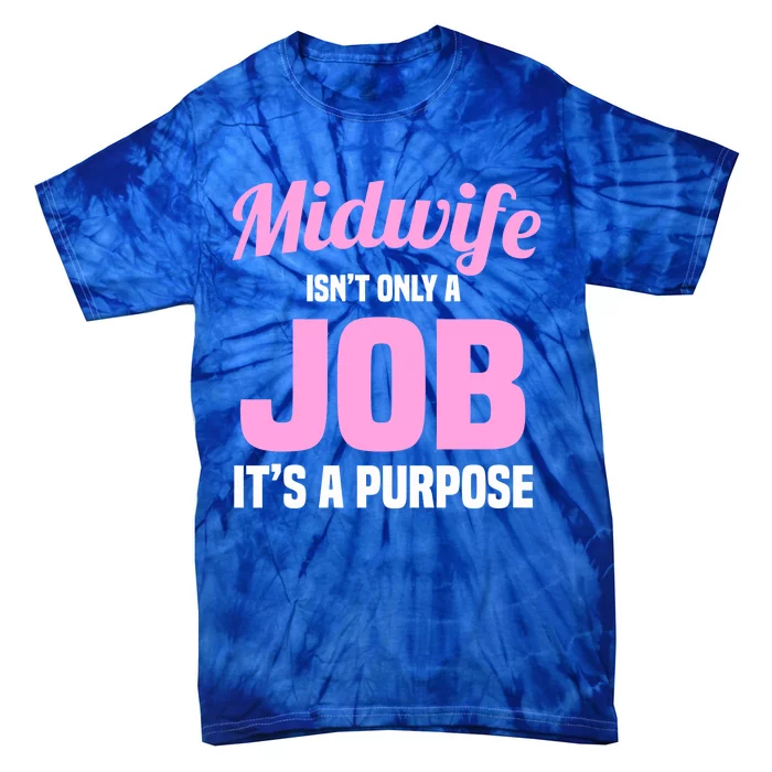 Midwife Healthcare Worker Labour Birth Job Purpose Meaningful Gift Tie-Dye T-Shirt