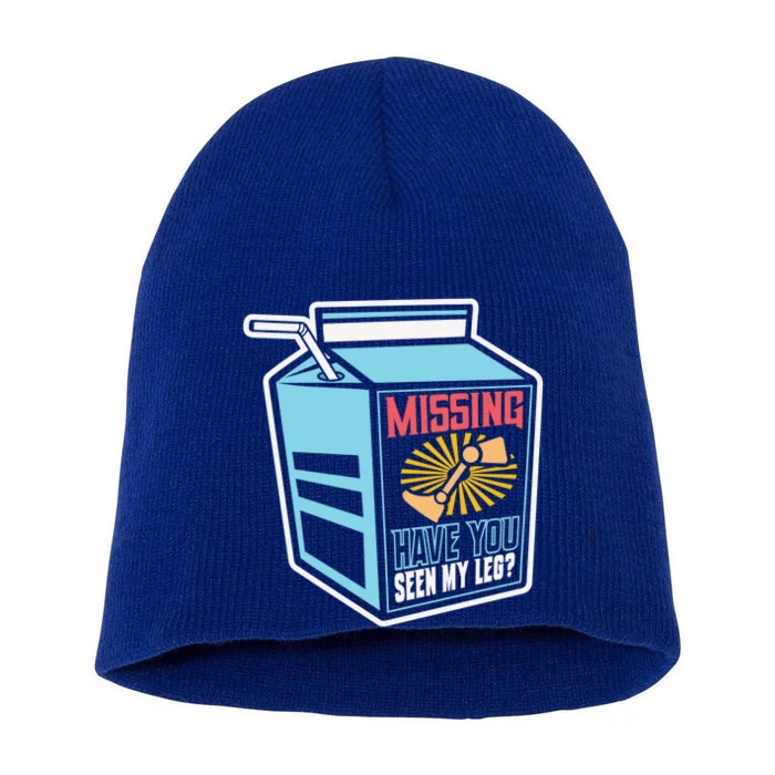 Missing Have You Seen My Leg Leg Amputation Humor Gift Short Acrylic Beanie