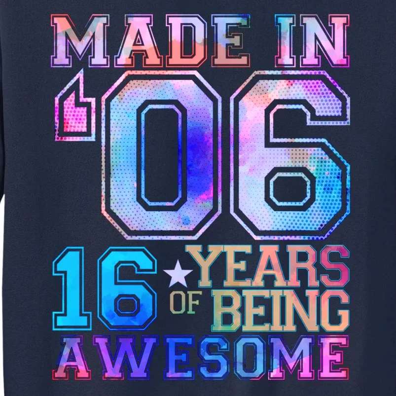 Made In 06 2006 16 Years Of Being Awesome Sweet Sixteen Birthday Tall Sweatshirt