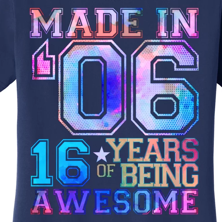 Made In 06 2006 16 Years Of Being Awesome Sweet Sixteen Birthday Women's T-Shirt