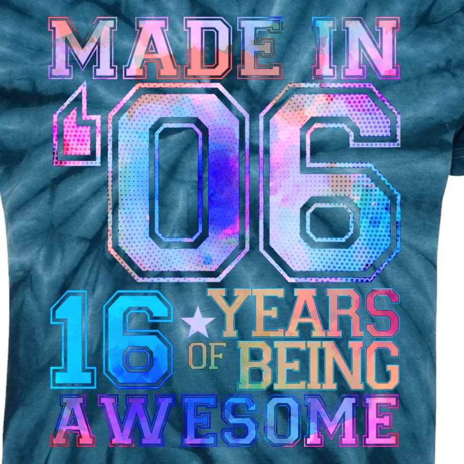 Made In 06 2006 16 Years Of Being Awesome Sweet Sixteen Birthday Kids Tie-Dye T-Shirt