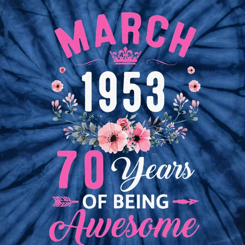 Made In 1953 70 Years Old March 70Th Birthday Women Tie-Dye T-Shirt