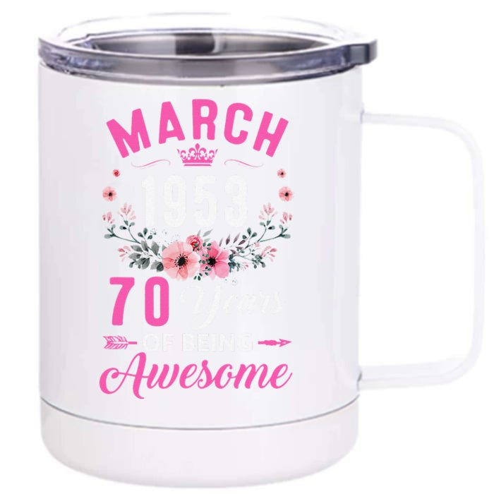 Made In 1953 70 Years Old March 70Th Birthday Women Front & Back 12oz Stainless Steel Tumbler Cup