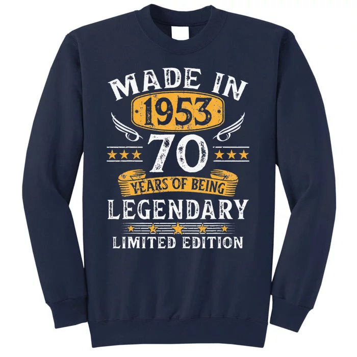 Made In 1953 Limited Edition 70 Year Old 70th Birthday Gifts Tall Sweatshirt