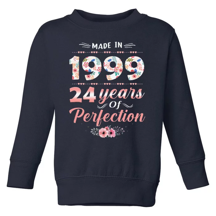 Made In 1999 Floral 24 Year Old Perfection 24th Birthday Toddler Sweatshirt