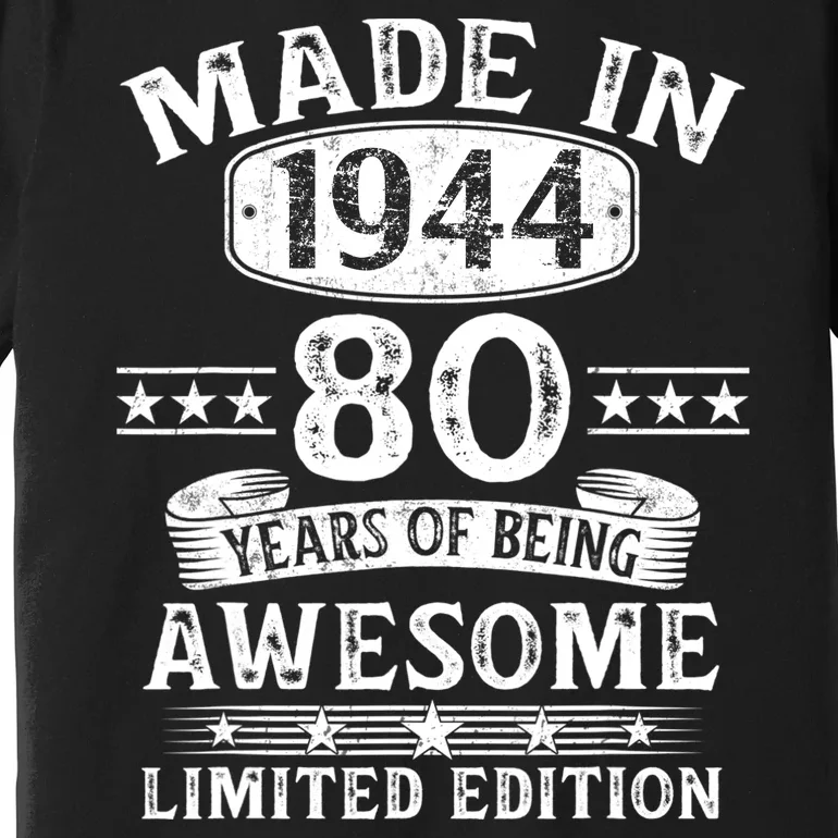 Made In 1944 80 Years Old Gifts 80th Birthday Gift Premium T-Shirt