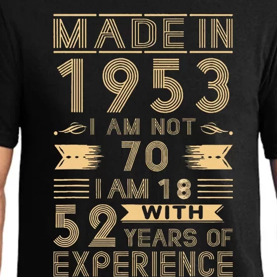 Made In 1953 I Am Not 70 I Am 18 With 52 Years Of Exp Pajama Set