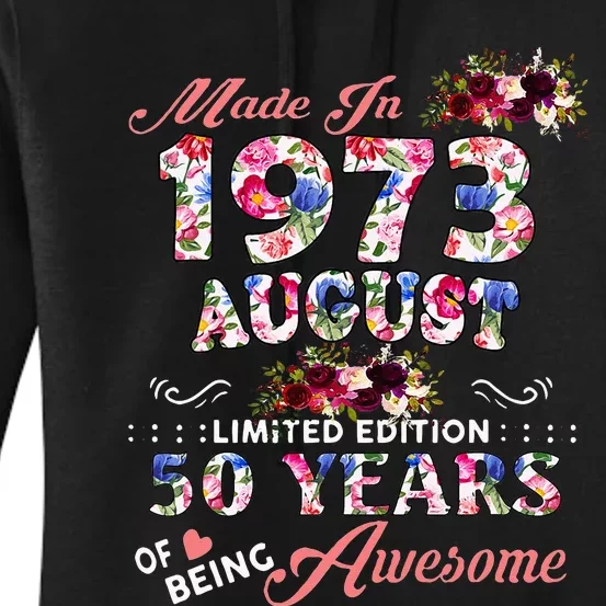 Made In 1973 August 50 Years Of Being Awesome Women's Pullover Hoodie