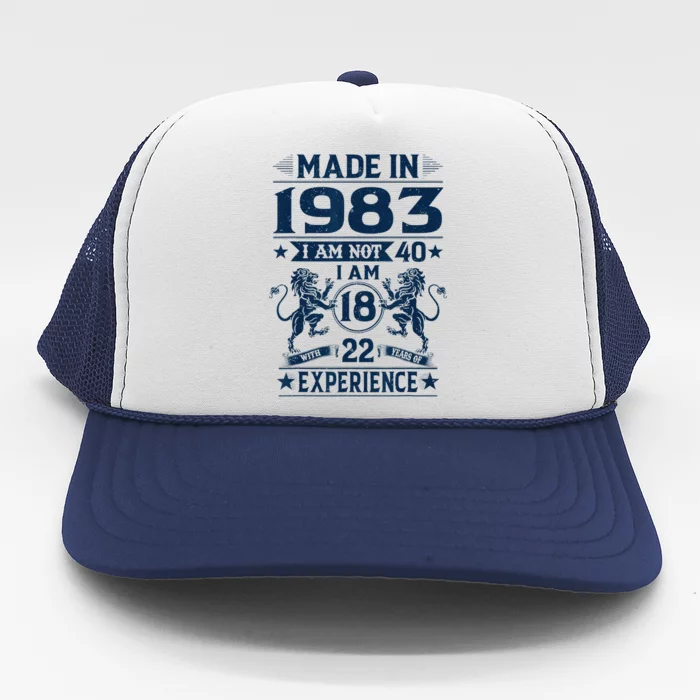 Made In 1983 Im Not 40 Im 18 With 22 Years Old Birthday Trucker Hat