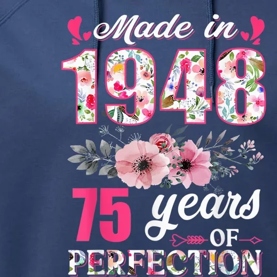 Made In 1948 Floral 75 Year Old 75th Birthday Present Gifts Wo Performance Fleece Hoodie