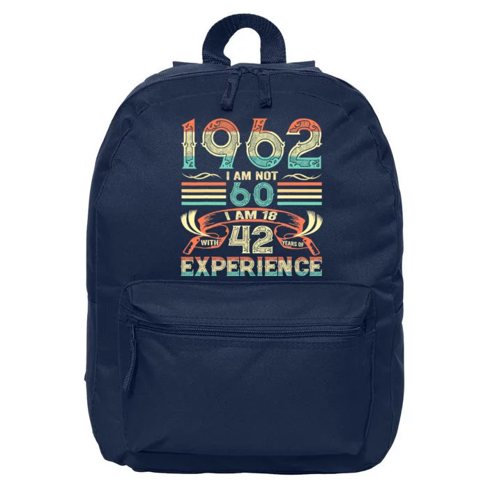 Made In 1962 I Am Not 60 I'm 18 With 42 Year Of Experience 16 in Basic Backpack