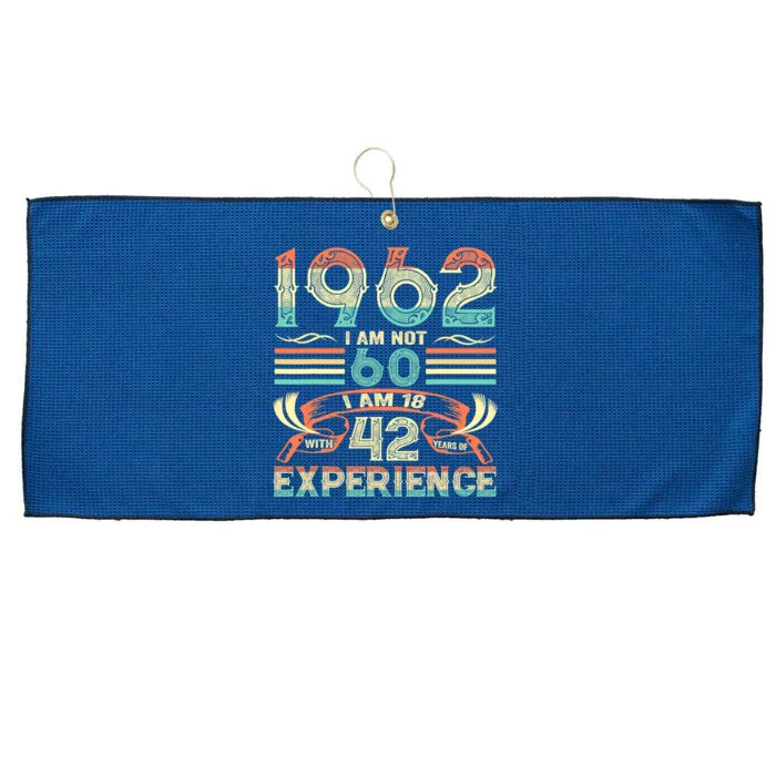 Made In 1962 I Am Not 60 I'm 18 With 42 Year Of Experience Large Microfiber Waffle Golf Towel