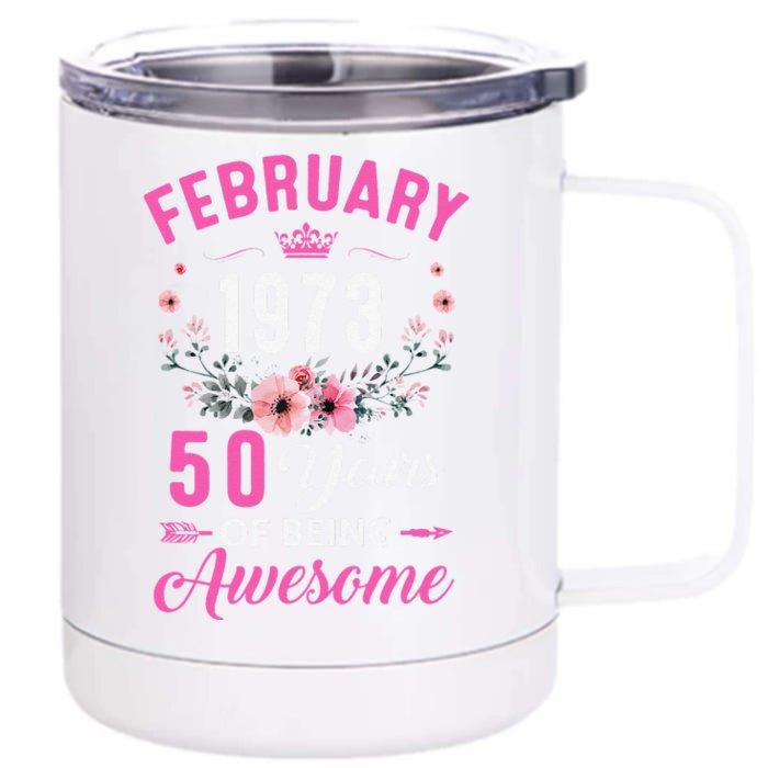 Made In 1973 50 Years Old February 50Th Birthday Women Front & Back 12oz Stainless Steel Tumbler Cup