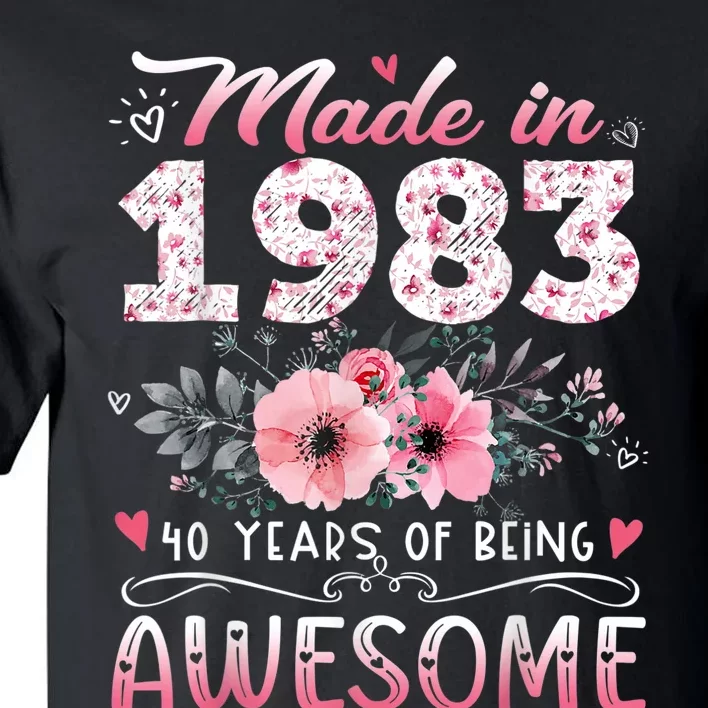 Made In 1983 Floral 40th Birthday 40 Years Of Being Awesome Tall T-Shirt