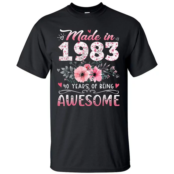 Made In 1983 Floral 40th Birthday 40 Years Of Being Awesome Tall T-Shirt