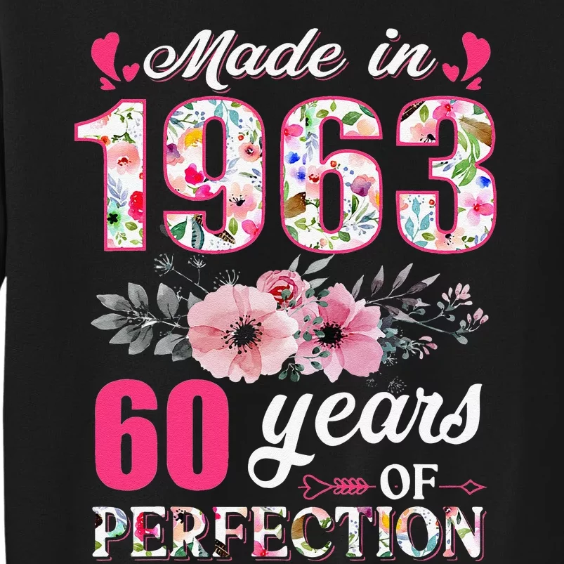 Made In 1963 Floral 60 Year Old 60th Birthday Gifts Tall Sweatshirt