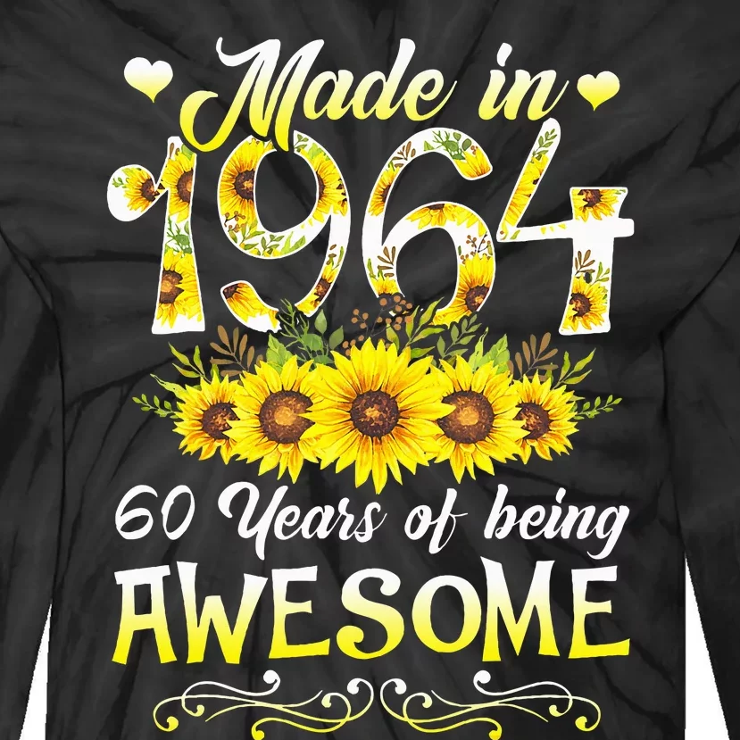 Made In 1964 Sunflower 60th Bday 60 Years Of Being Awesome Tie-Dye Long Sleeve Shirt