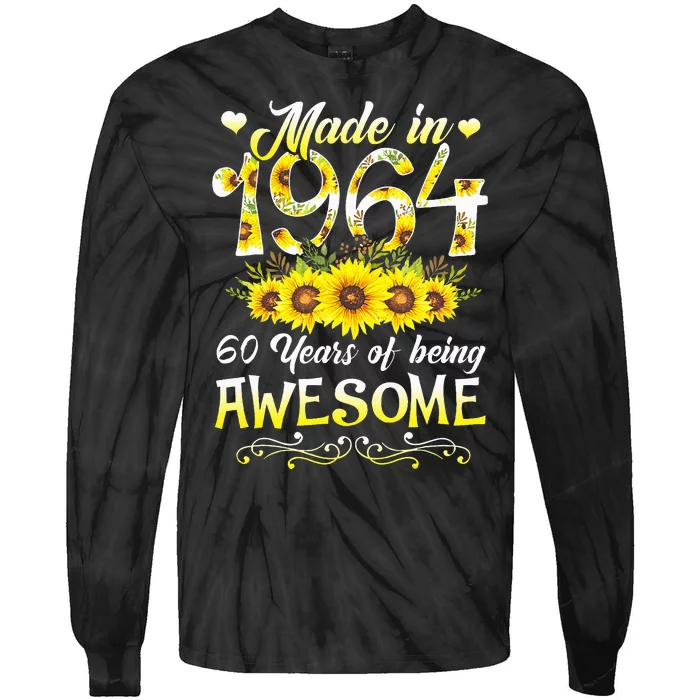 Made In 1964 Sunflower 60th Bday 60 Years Of Being Awesome Tie-Dye Long Sleeve Shirt