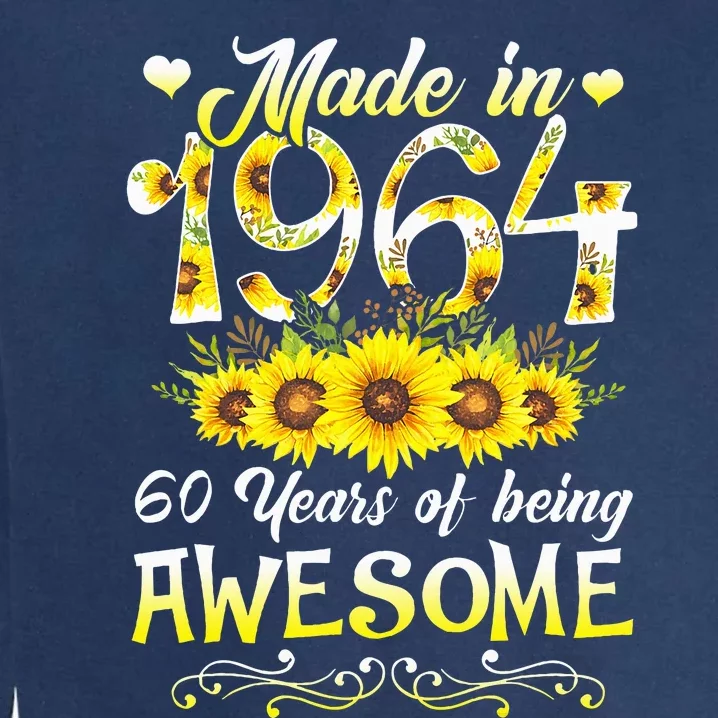 Made In 1964 Sunflower 60th Bday 60 Years Of Being Awesome Garment-Dyed Sweatshirt