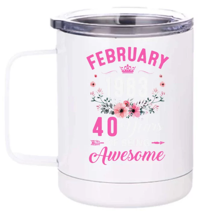 Made In 1983 40 Years Old February 40Th Birthday Women Front & Back 12oz Stainless Steel Tumbler Cup