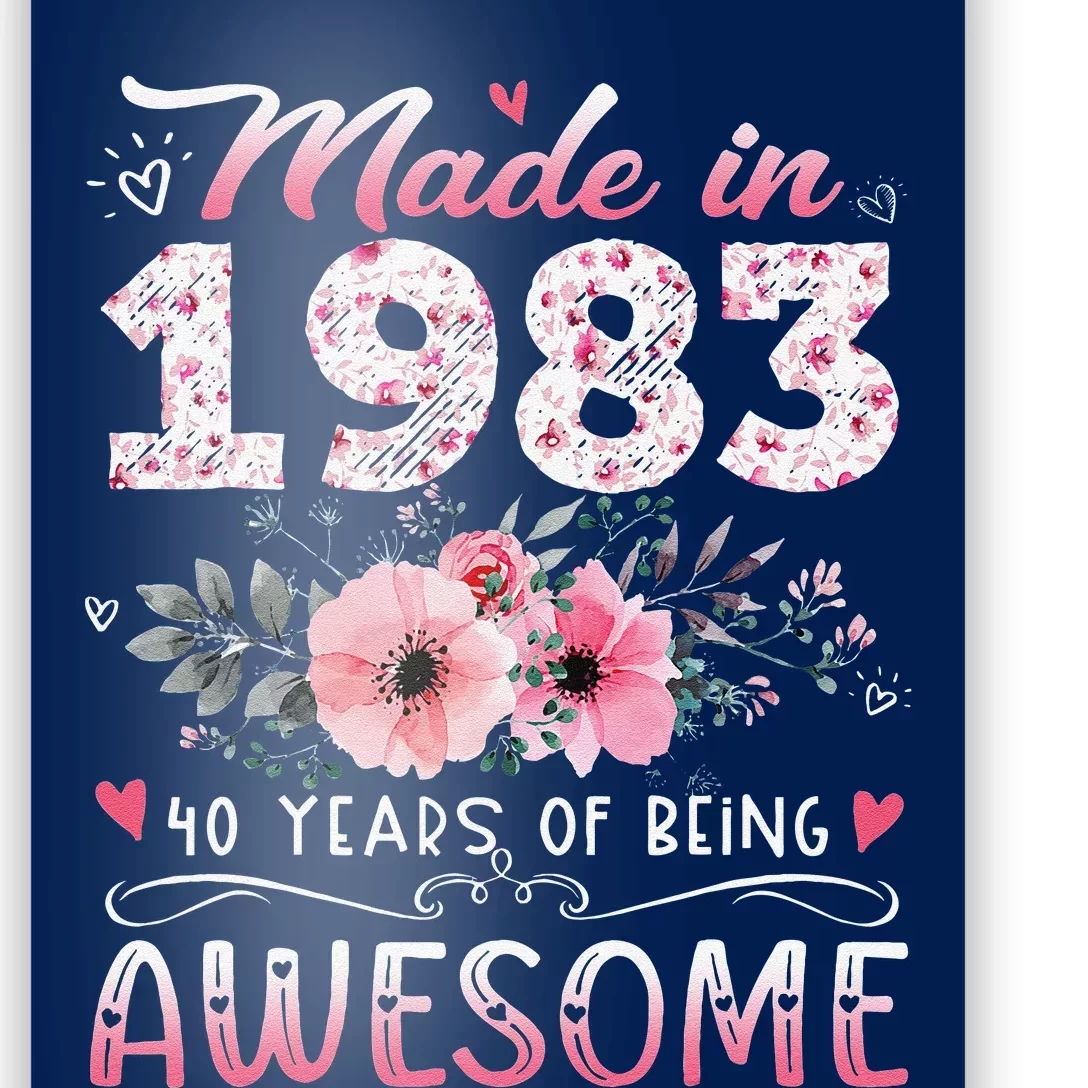 Made In 1983 Floral 40th Birthday 40 Years Of Being Awesome Poster