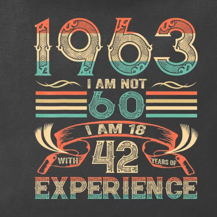 Made In 1963 I Am Not 60 I'm 18 With 42 Year Of Experience Zip Tote Bag