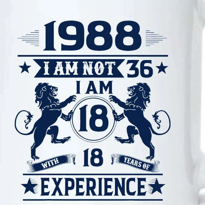 Made In 1988 I Am Not 36 IM 18 With 18 Years Of Experience Black Color Changing Mug