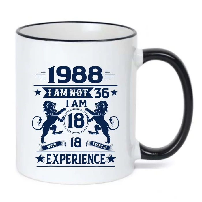 Made In 1988 I Am Not 36 IM 18 With 18 Years Of Experience Black Color Changing Mug