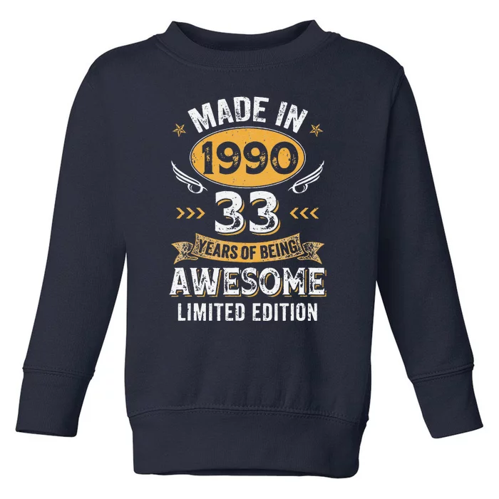 Made In 1990 33 Years Old 33Th Birthday For Women Toddler Sweatshirt