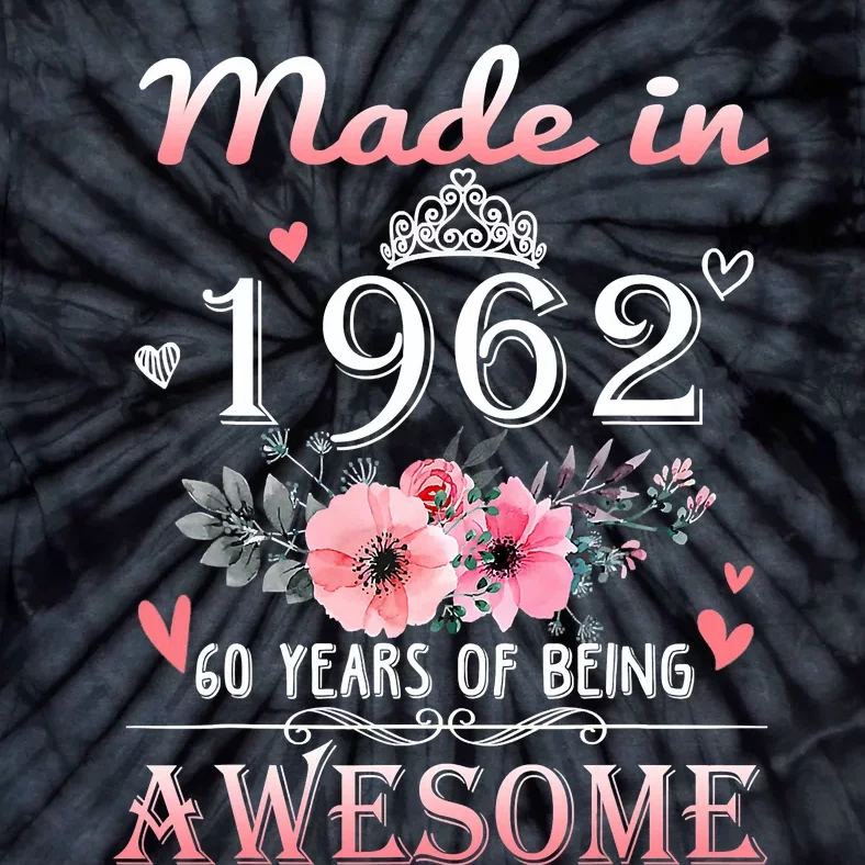 Made In 1962 60 Years Of Being Awesome 60th Birthday Tie-Dye T-Shirt