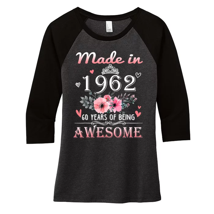 Made In 1962 60 Years Of Being Awesome 60th Birthday Women's Tri-Blend 3/4-Sleeve Raglan Shirt