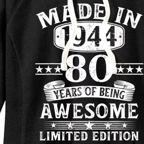 Made In 1944 80 Years Of Being Awesome Limited Edition 80th Birthday Women's Fleece Hoodie