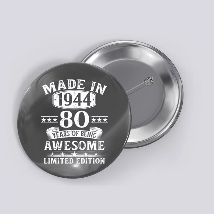 Made In 1944 80 Years Of Being Awesome Limited Edition 80th Birthday Button