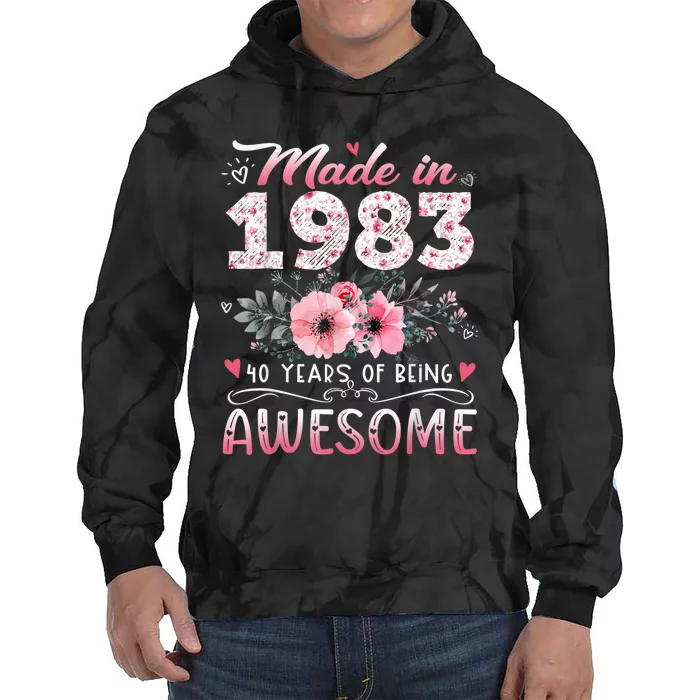 Made In 1983 Floral 40th Birthday 40 Years Of Being Awesome Tie Dye Hoodie