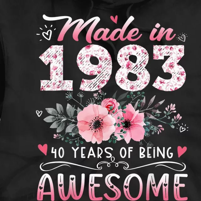 Made In 1983 Floral 40th Birthday 40 Years Of Being Awesome Tie Dye Hoodie