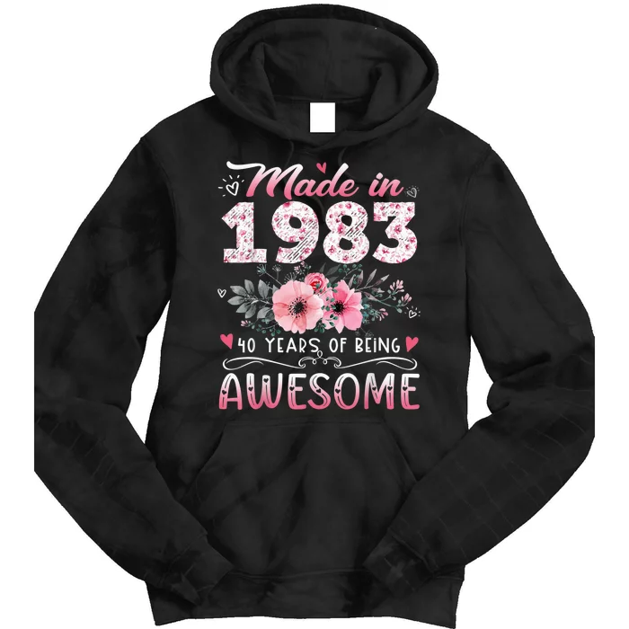 Made In 1983 Floral 40th Birthday 40 Years Of Being Awesome Tie Dye Hoodie